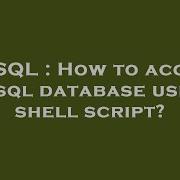 MySQL How To Access Mysql Database Using Shell Script