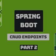 Spring Boot 4 CRUD конечные точки Часть 2 От начинающего до среднего уровня REST API