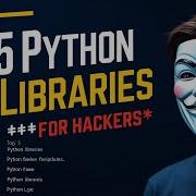 Top 5 Python Libraries Every Ethical Hacker Needs