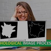 MORPHOLOGICAL IMAGE PROCESSING MORPHOLOGICAL OPERATIONS In DIP DIGITAL IMAGE PROCESSING Part 1