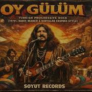 Oy Gülüm Turkish Progressive Rock 1970 S Barış Manço Kurtalan Ekspres Style