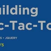 1 5 Building Tic Tac Toe With JQuery