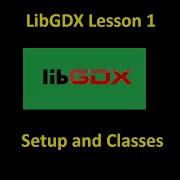 LibGDX Lesson 1 Setup LibGDX And Classes