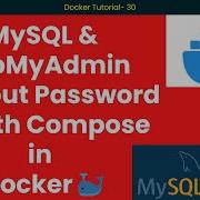 Запускайте MySQL и PhpMyAdmin без пароля и с помощью Compose в Docker Docker Mysql Database