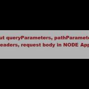 How To Get Data From QueryParameters PathParameters Request Headers Request Body Using Node JS