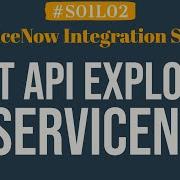What Is REST API Explorer In ServiceNow 4MV4D S01L02