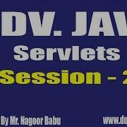 ADV JAVA SERVLETS Session 2 By Mr Nagoor Babu On 10 08 2018