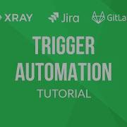 How To Trigger Test Automation With Xray Jira GitLab Xray Tutorial