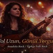 Yol Uzun Gönül Yorgun Anadolu Rock 2026 Türkçe Folk Rock Duygusal Şarkı