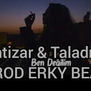 İntizar Taladro Ben Değilim Prod Erky Beat BEN DEĞİLİM 2022