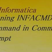 Running INFACMD Command In Command Prompt Informatica