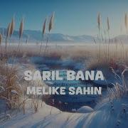 Melike Sahin Saril Bana Lyrics