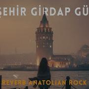 Bu Şehir Girdap Gülüm Reverb Anatolian Rock