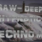 RAW DEEP HYPNOTIC TECHNO MIX TUCS 13 TrackList