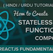 6 Stateless Functional Components In ReactJS Hindi Urdu Tutorial
