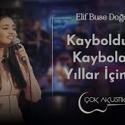 Elif Buse Doğan Kayboldum Kaybolan Yıllar İçince