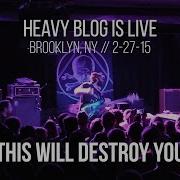 This Will Destroy You Live In Brooklyn NY 2 27 15 FULL SET