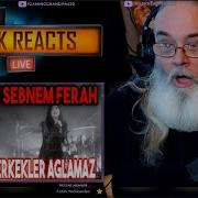Nilüfer Şebnem Ferah Reaction Erkekler Ağlamaz First Time Hearing Requested