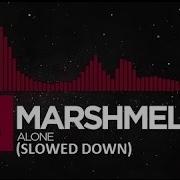 Marshmello Alone Slowed Down