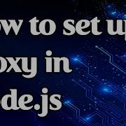How To Connect A Proxy In Node Js