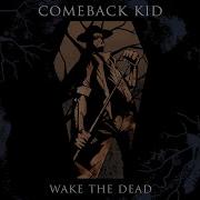 Comeback Kid Wake The Dead Full Album 2005
