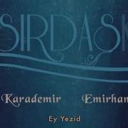 Coşkun Karademir Emirhan Kartal Ey Yezid I Sırdaşk 2013 Kalan Müzik
