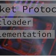 Bootloader Packet Protocol Implementation Bare Metal Programming Series 7 2
