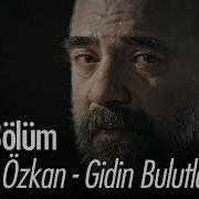 Cengiz Özkan Gidin Bulutlar Eşkıya Dünyaya Hükümdar Olmaz 162 Bölüm