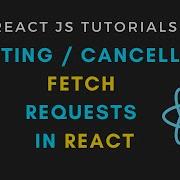 Aborting Canceling Fetch Requests In ReactJS