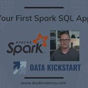 Spark SQL Kickstart Your First Spark SQL Application