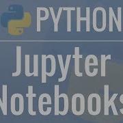 Jupyter Notebook Tutorial Introduction Setup And Walkthrough