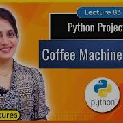 Python Project For Beginners 9 Coffee Machine Project Python For Beginners Lec83