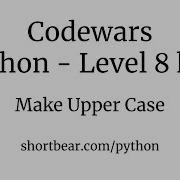 Codewars Python Make Upper Case