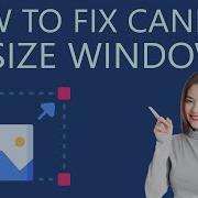 How To Fix Cannot Resize The Windows On Windows 11