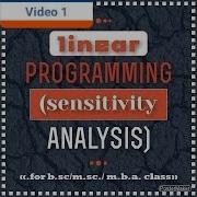 Linear Programming Sensitivity Analysis Video 1