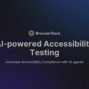 BrowserStack AI Agents For Accessibility Testing