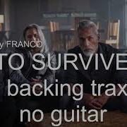 TO SURVIVE Backing Trax NO GUITAR By FRANCO