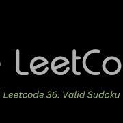 7 Leetcode 36 Valid Sudoku Javascript