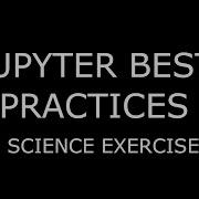 JUPYTER BEST PRACTICES Data Science Exercises 7