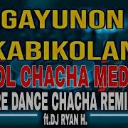 MAGAYUNON SA KABIKOLAN BICOL CHACHA MEDLEY 2024 Ft DJ RYAN H SQUARE DANCE REMIX