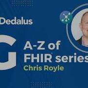 Getting Started With FHIR A Z Of FHIR With Chris Royle