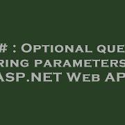 C Optional Query String Parameters In ASP NET Web API