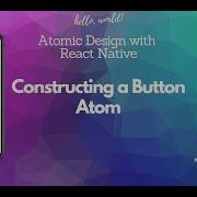 Constructing React Native Button Atom