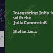 JuliaCon 2020 Integrating Julia In R With The JuliaConnectoR Stefan Lenz