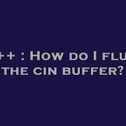 C How Do I Flush The Cin Buffer