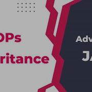 Advanced Java Session 8 OOPs Inheritance Single Level Multi Level Multiple