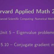 Harvard AM205 Video 5 10 Conjugate Gradient Method