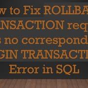 How To Fix ROLLBACK TRANSACTION Request Has No Corresponding BEGIN TRANSACTION Error In SQL