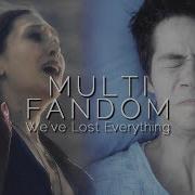 Sad Multifandom We Ve Lost Everything