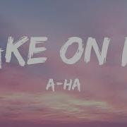 A Ha Take On Me Lyrics 1 Hour Version